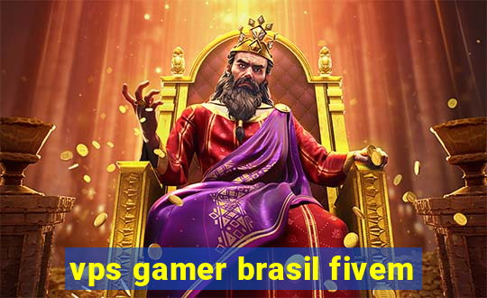 vps gamer brasil fivem